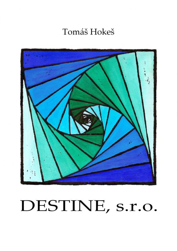 TomĂĄĹĄ HokeĹĄ: Destine, s.r.o.