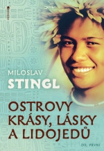 Miloslav Stingl: Ostrovy krásy, lásky a lidojedů